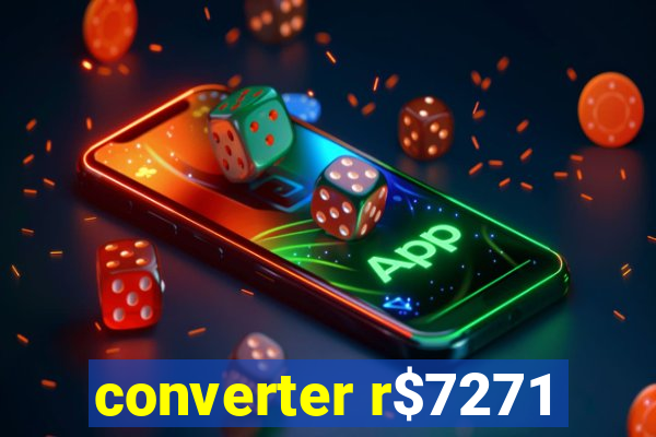 converter r$7271