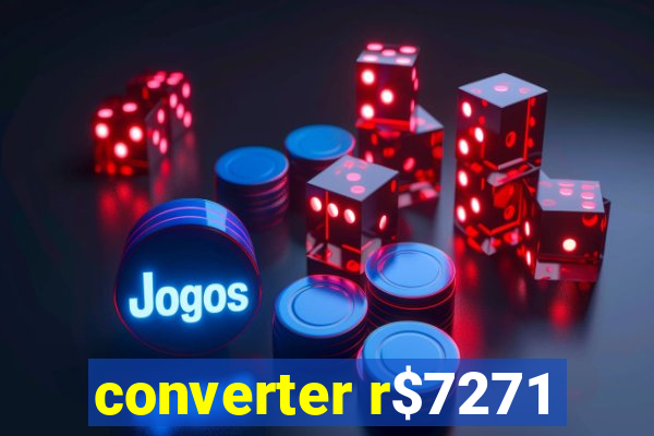 converter r$7271