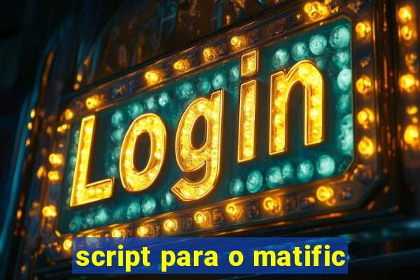 script para o matific