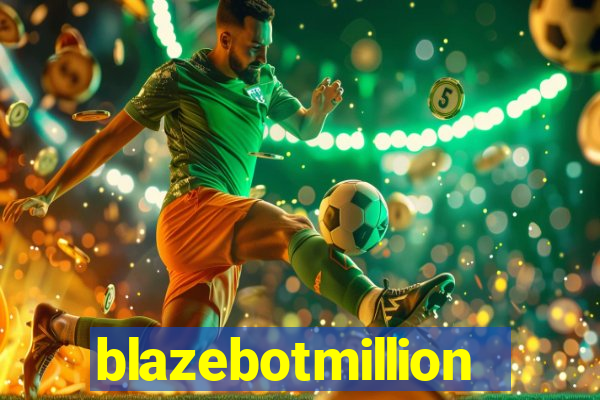 blazebotmillion