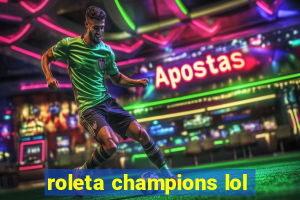 roleta champions lol