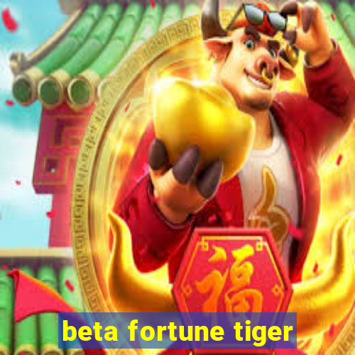 beta fortune tiger