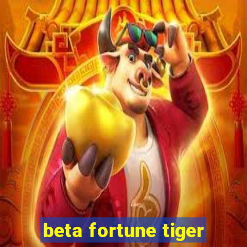 beta fortune tiger