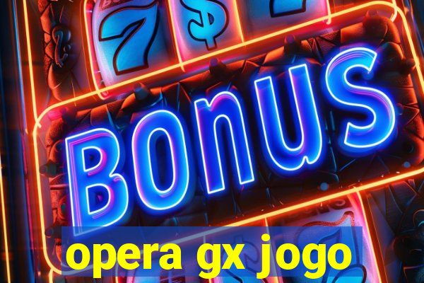 opera gx jogo