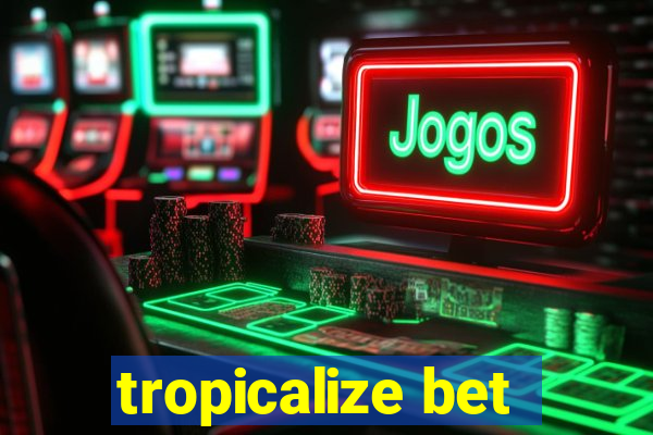 tropicalize bet