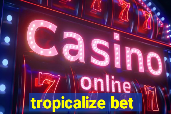 tropicalize bet