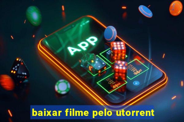 baixar filme pelo utorrent