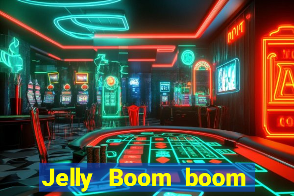 Jelly Boom boom jelly up