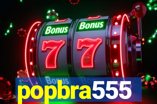 popbra555