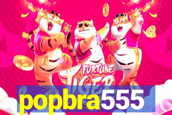 popbra555