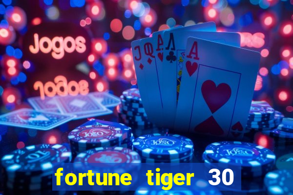 fortune tiger 30 reais grátis