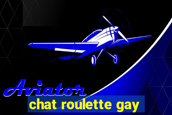 chat roulette gay