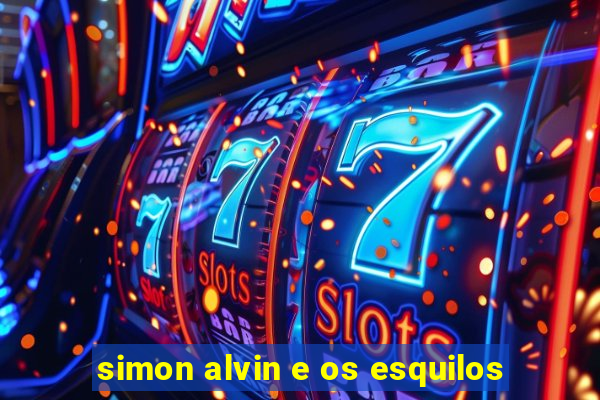 simon alvin e os esquilos