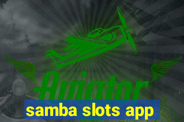 samba slots app