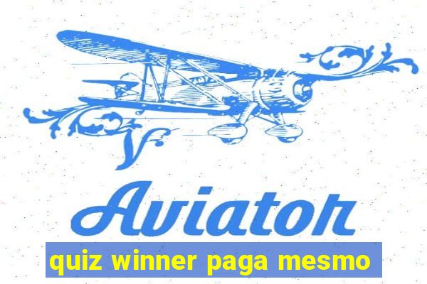 quiz winner paga mesmo