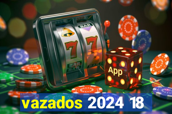 vazados 2024 18