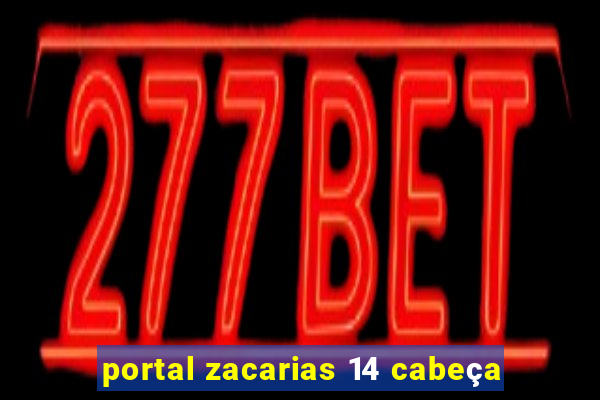 portal zacarias 14 cabeça