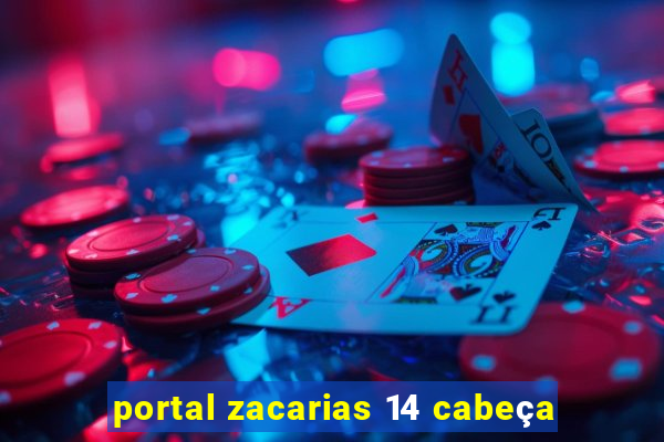 portal zacarias 14 cabeça