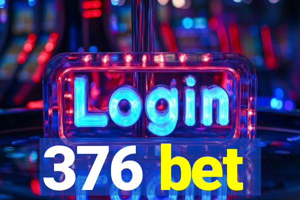 376 bet