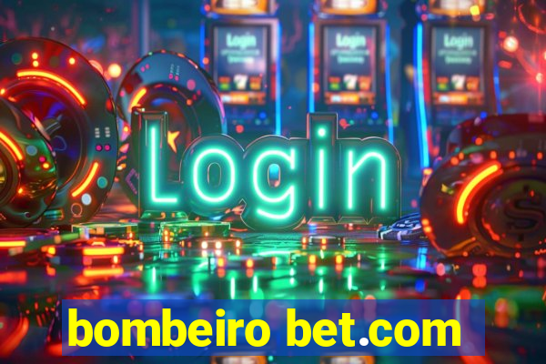 bombeiro bet.com