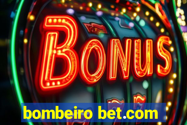 bombeiro bet.com