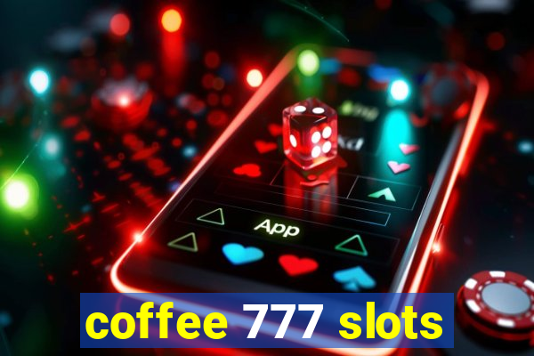 coffee 777 slots