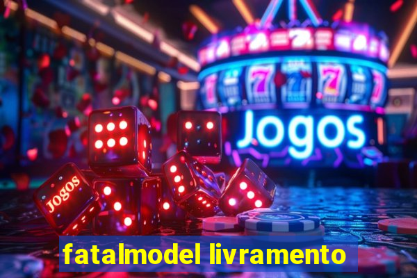 fatalmodel livramento