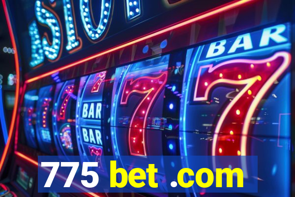 775 bet .com