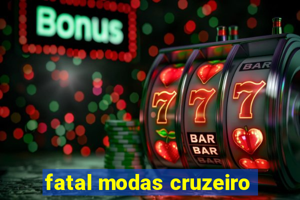 fatal modas cruzeiro