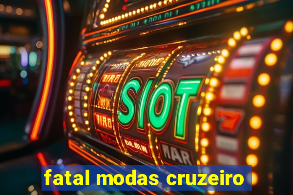 fatal modas cruzeiro