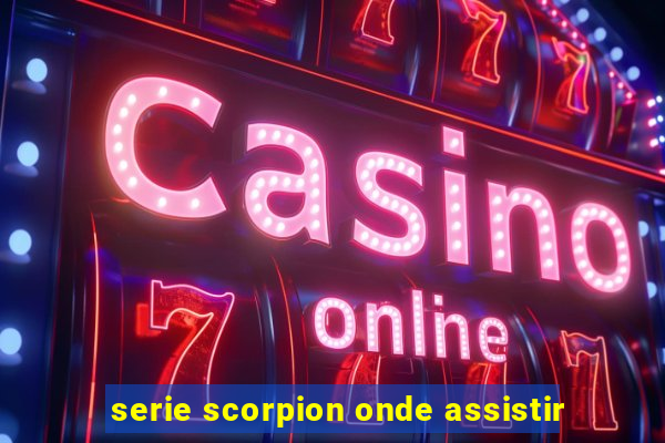 serie scorpion onde assistir