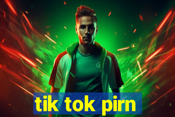 tik tok pirn