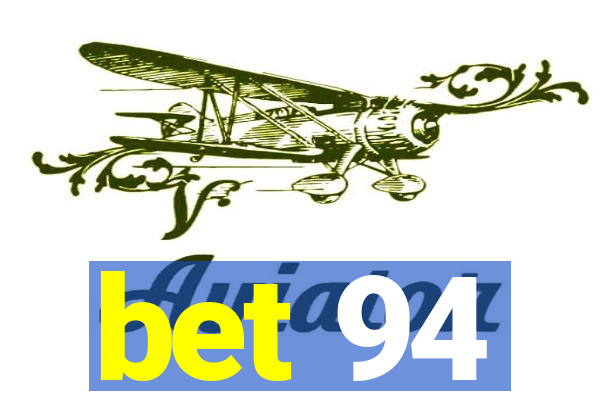 bet 94