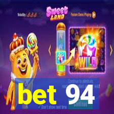 bet 94