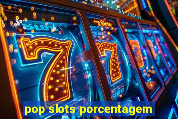 pop slots porcentagem