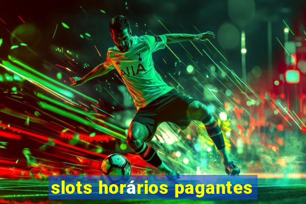 slots horários pagantes