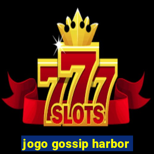 jogo gossip harbor