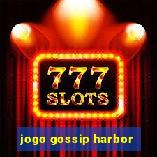 jogo gossip harbor