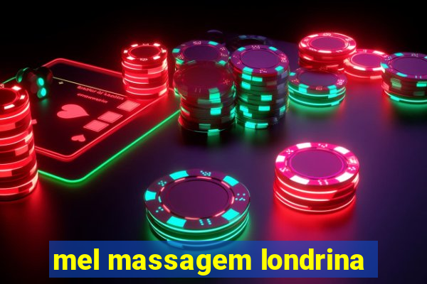 mel massagem londrina