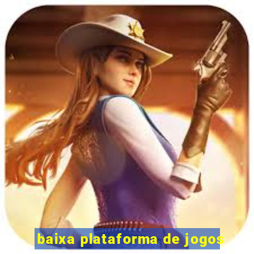 baixa plataforma de jogos