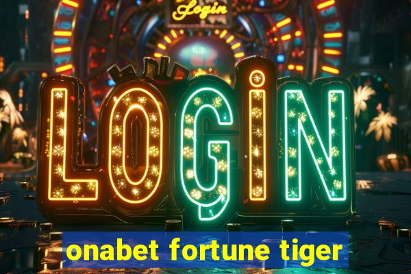 onabet fortune tiger