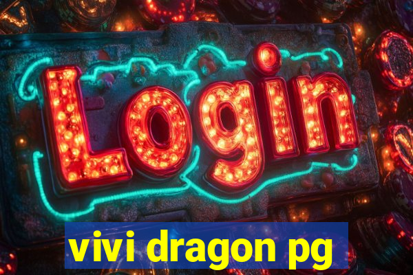 vivi dragon pg