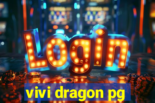 vivi dragon pg