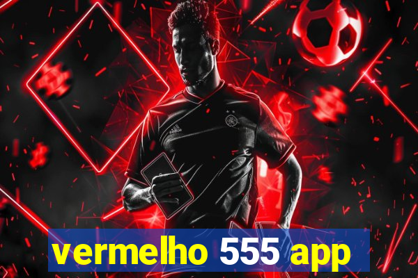 vermelho 555 app