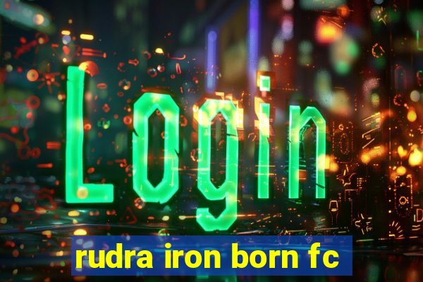 rudra iron born fc