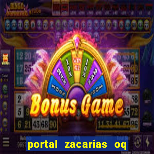 portal zacarias oq q e para falar