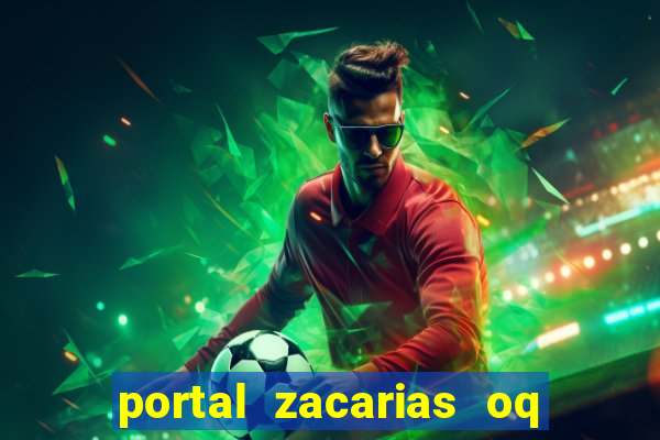 portal zacarias oq q e para falar