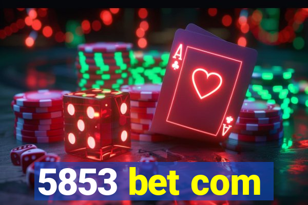 5853 bet com