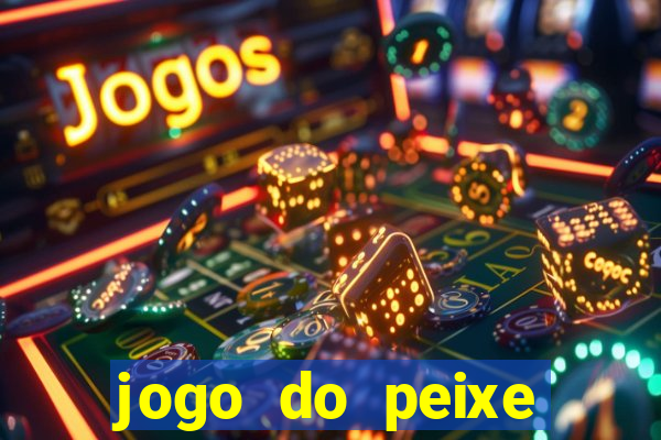 jogo do peixe ganhar dinheiro
