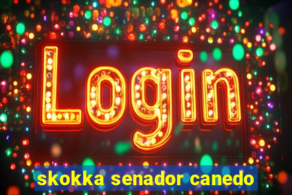 skokka senador canedo